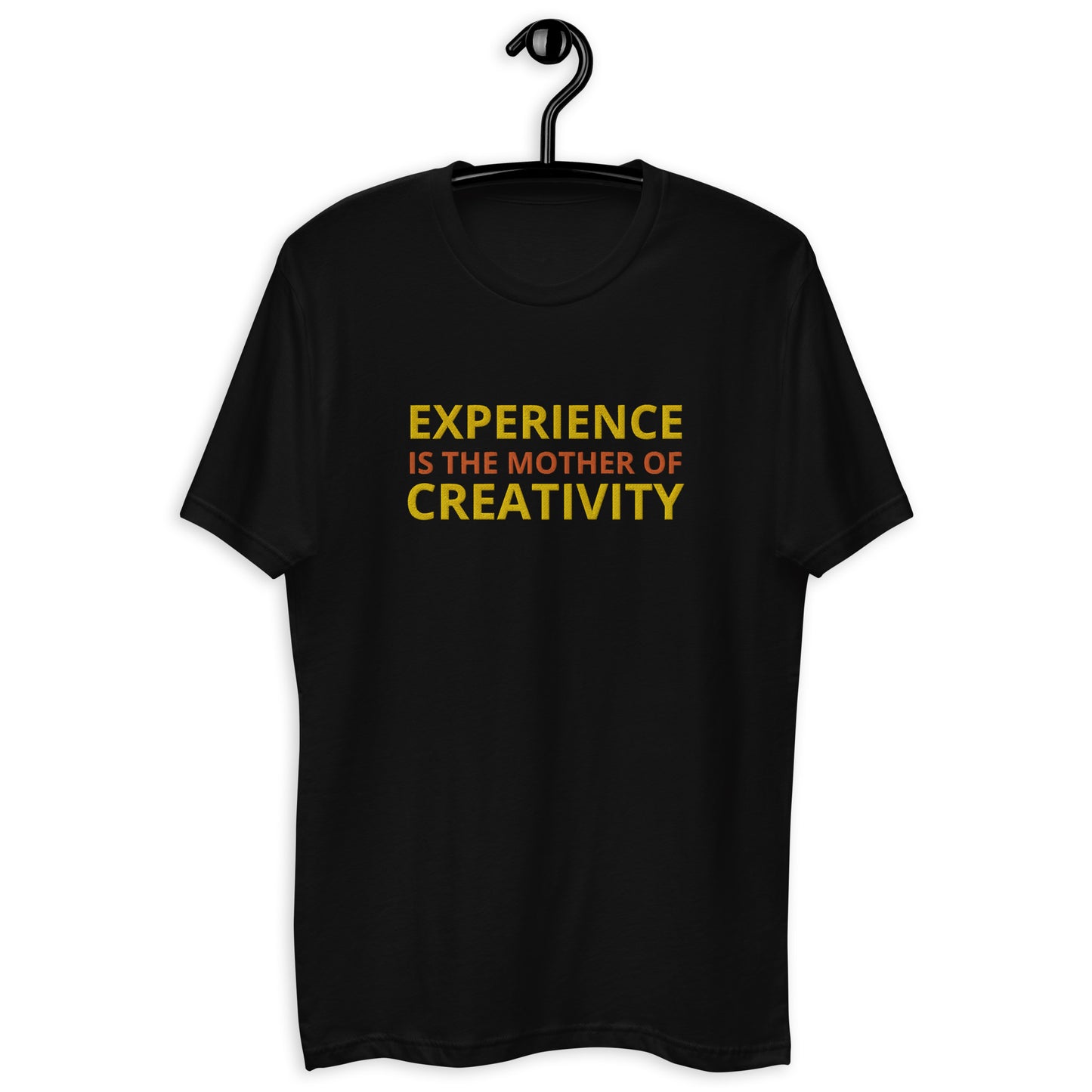 "Experience is the Mother of Creativity" Embroidered T-shirt (Athletic Fit)