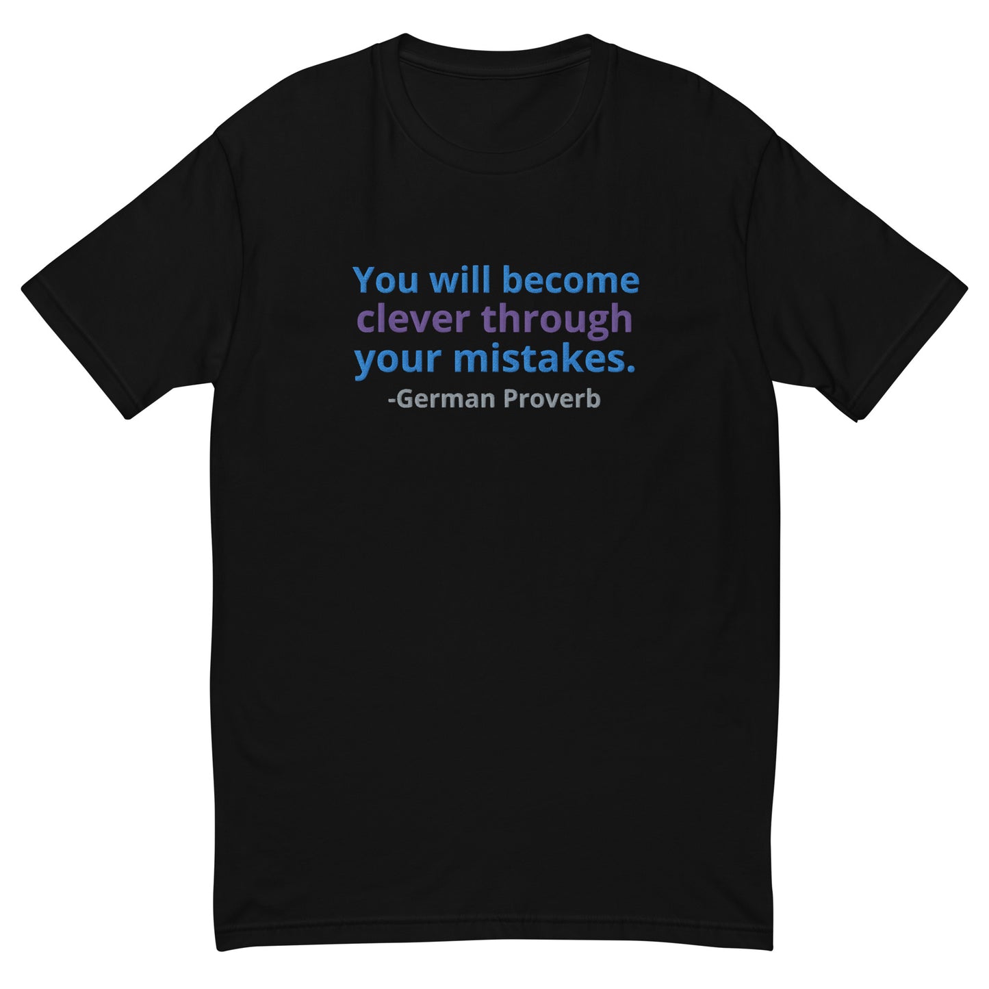 "Clever through Mistakes" Embroidered T-shirt (Athletic Fit)