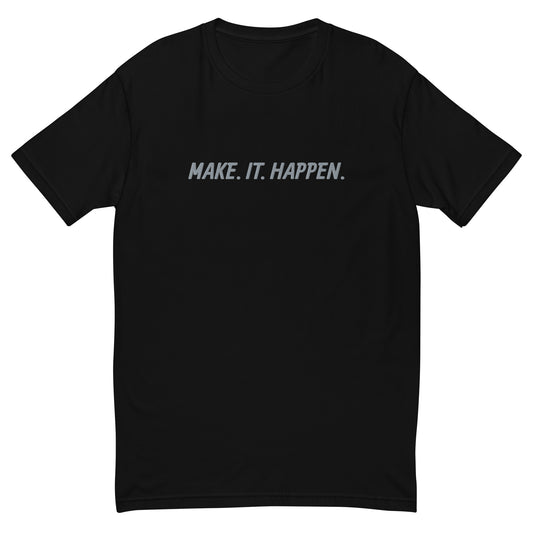"MAKE. IT. HAPPEN." Embroidered T-shirt (Athletic Fit)