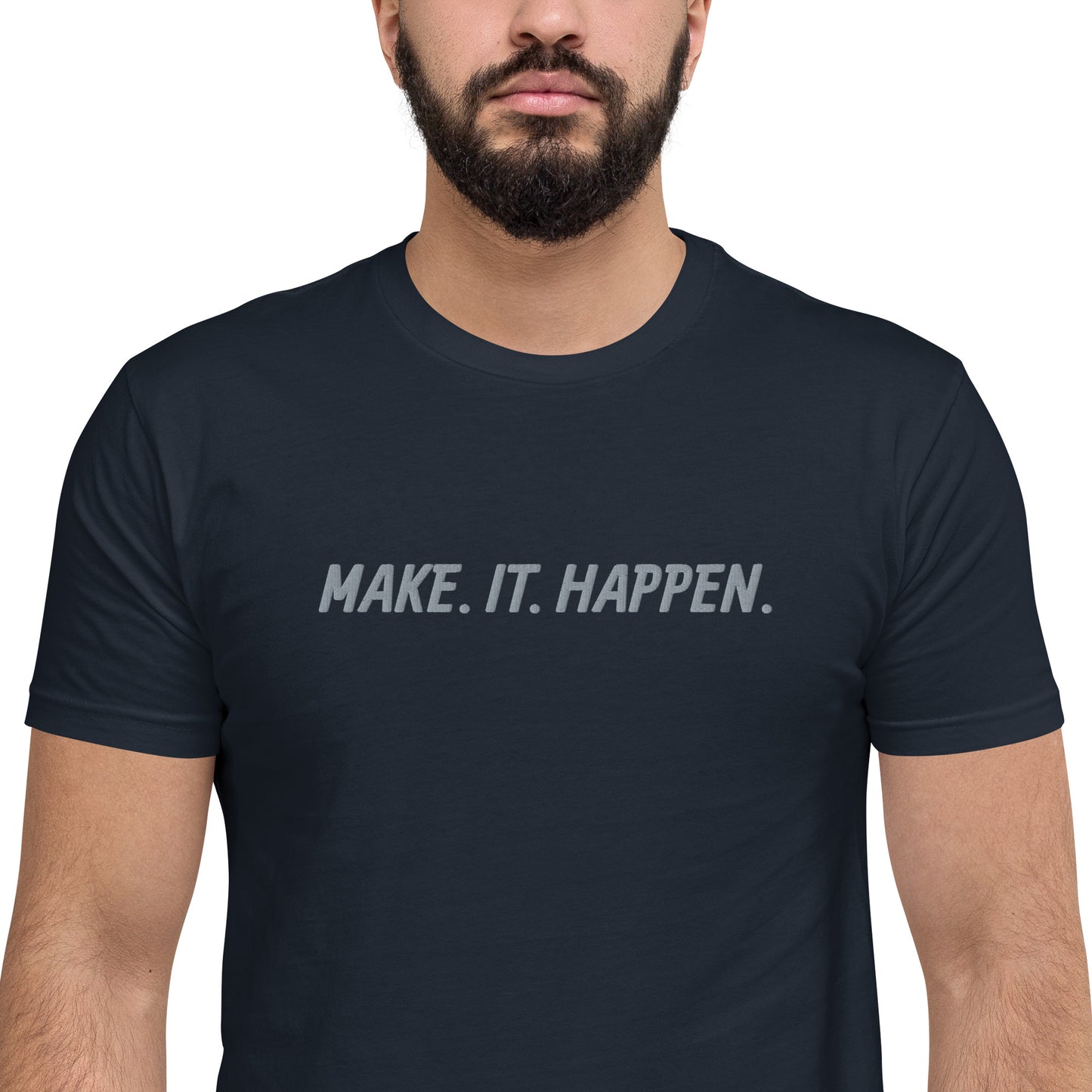 "MAKE. IT. HAPPEN." Embroidered T-shirt (Athletic Fit)
