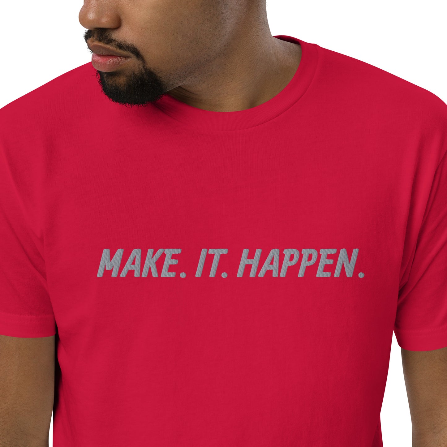 "MAKE. IT. HAPPEN." Embroidered T-shirt (Athletic Fit)