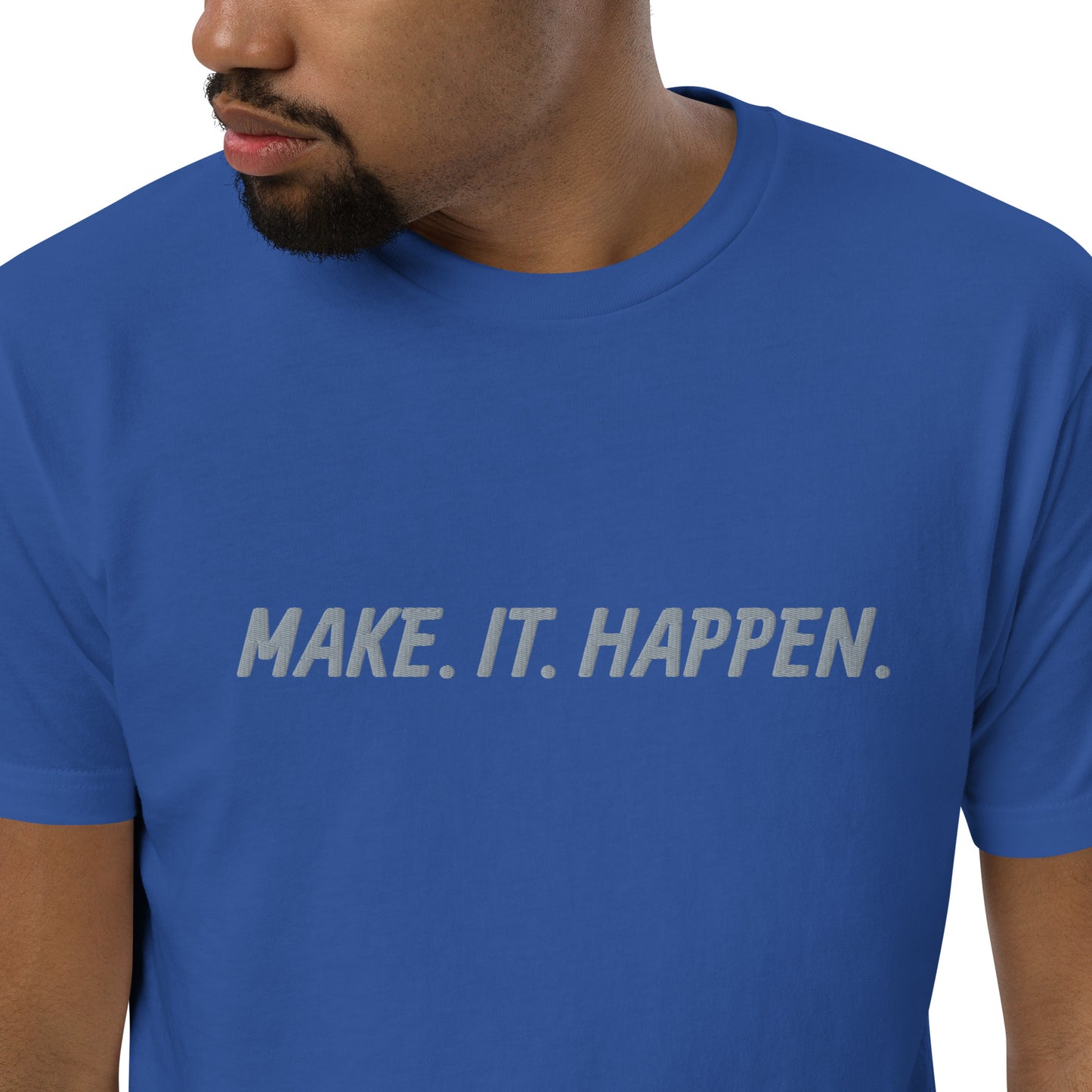 "MAKE. IT. HAPPEN." Embroidered T-shirt (Athletic Fit)