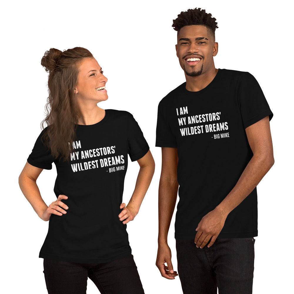 "I am my Ancestors' Wildest Dream" Unisex Shirt (Regular Fit/Soft)
