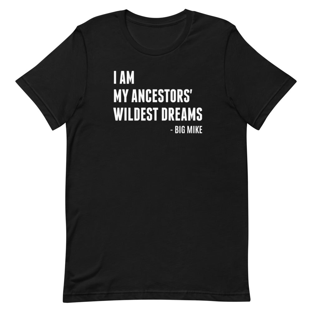 "I am my Ancestors' Wildest Dream" Unisex Shirt (Regular Fit/Soft)