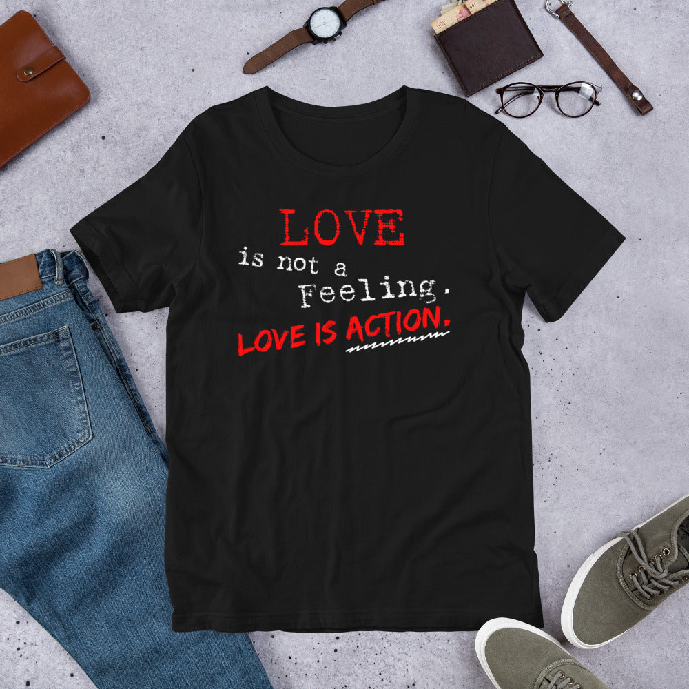 "Love is Not a Feeling" Unisex T-Shirt (Regular Fit/Soft)