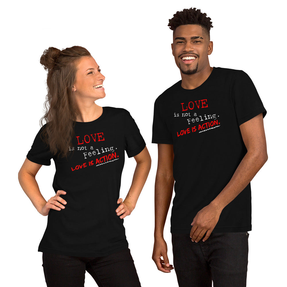 "Love is not a Feeling" Unisex T-Shirt (Regular Fit/Soft)
