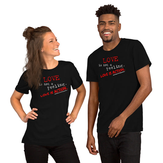 "Love is not a Feeling" Unisex T-Shirt (Regular Fit/Soft)