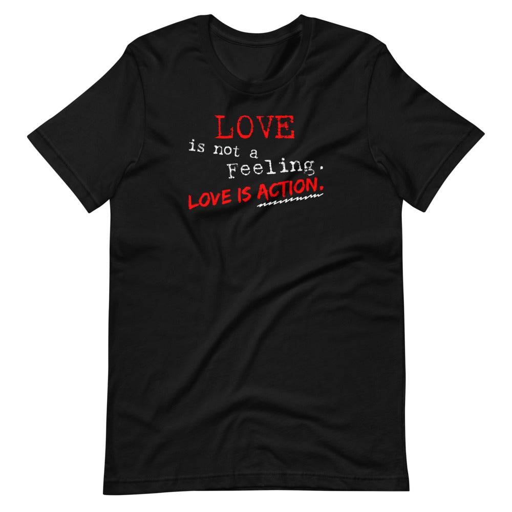 "Love is not a Feeling" Unisex T-Shirt (Regular Fit/Soft)