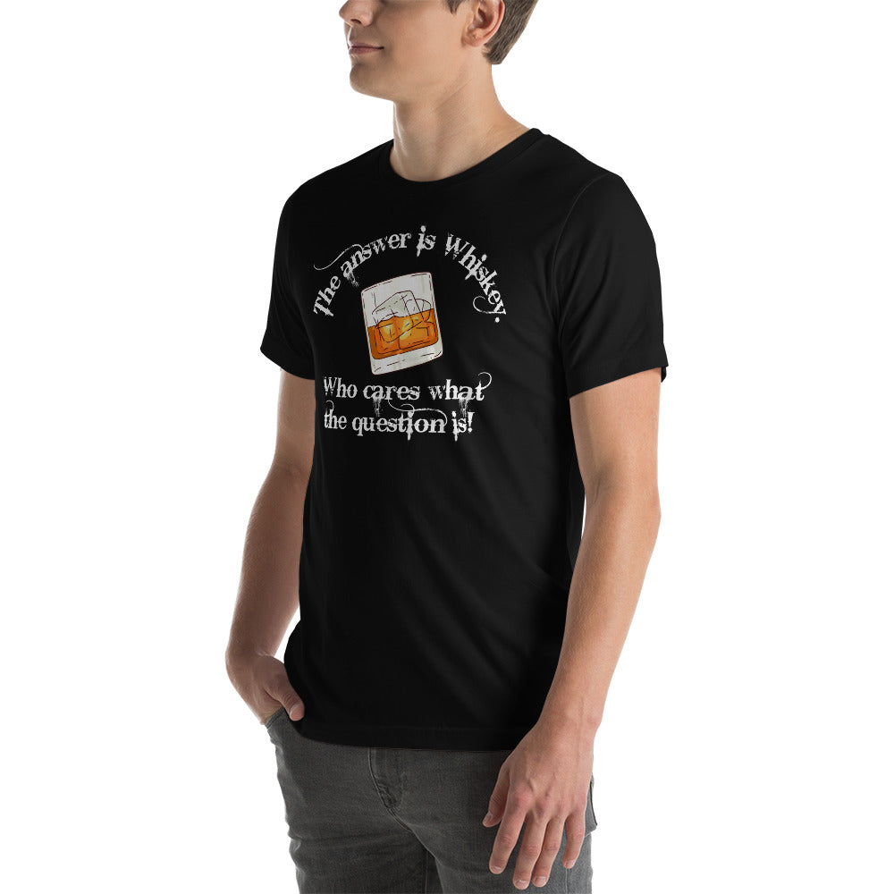 "Whiskey is the Answer" Unisex t-shirt
