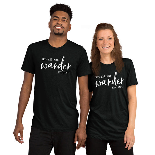 "Not All Who Wander Are Lost" Unisex T-shirt (Athletic Fit/Super Soft)