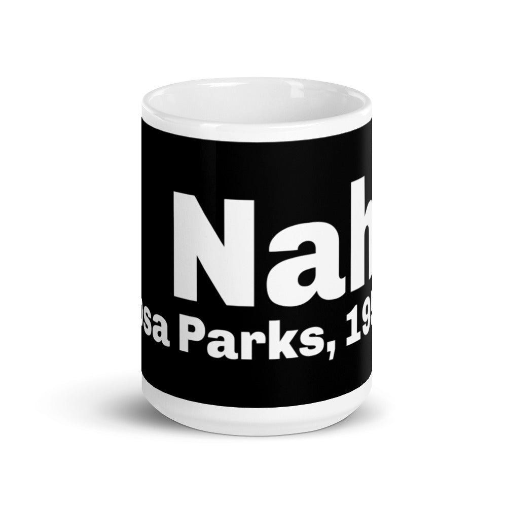 "Nah" Rosa Parks Coffee Mug. (15oz)