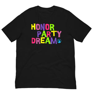 "Honor, Party, Dream" Unisex t-shirt