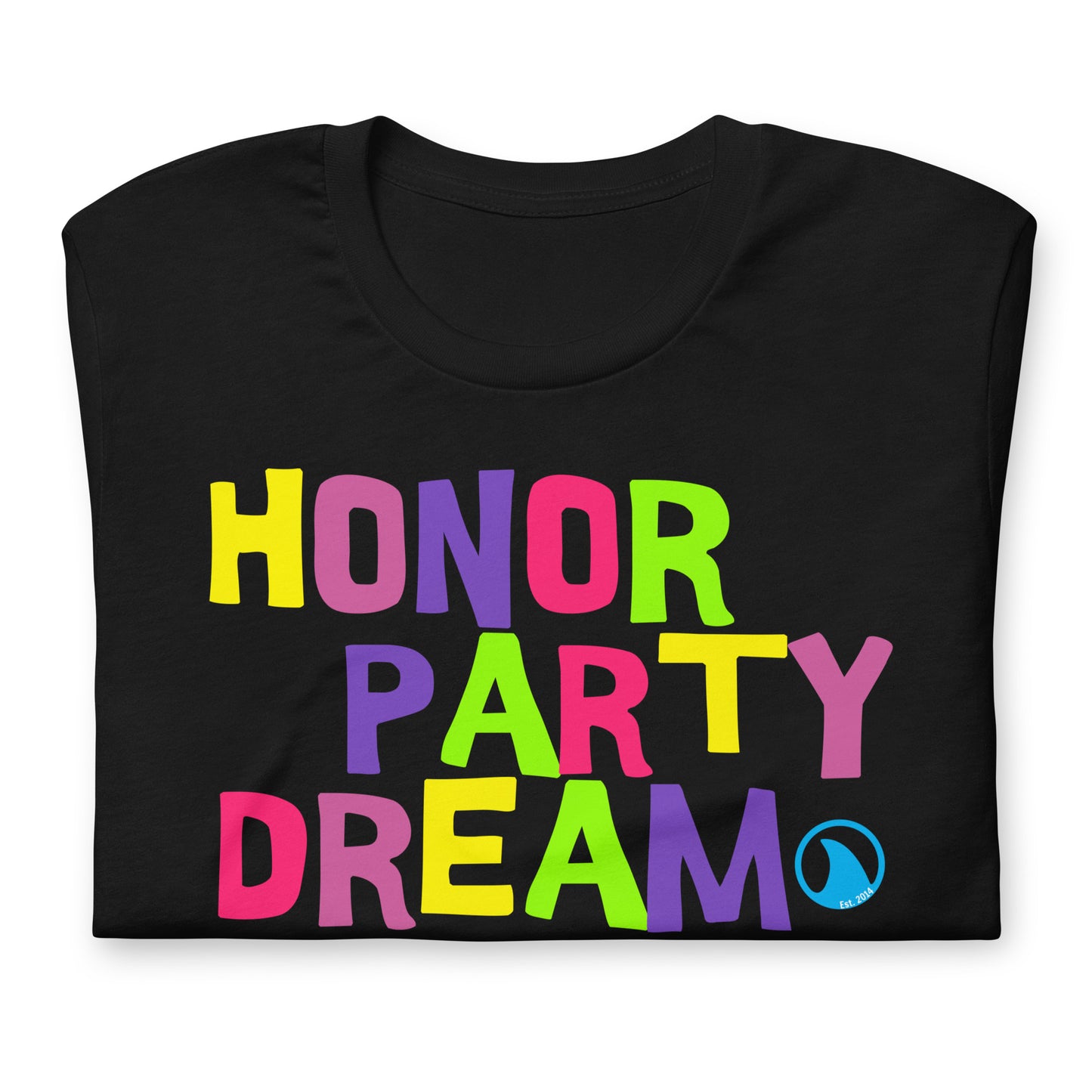 "Honor, Party, Dream" Unisex t-shirt