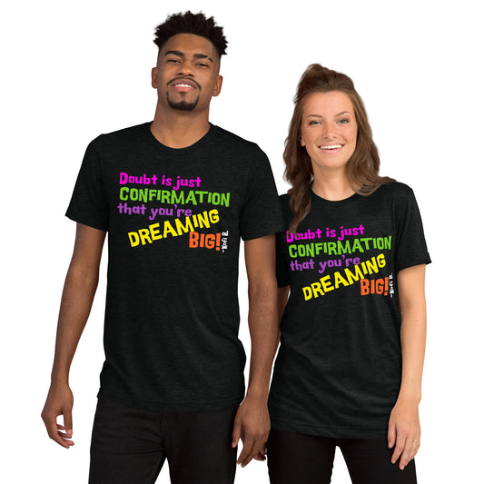 "DOUBT & DREAM BIG" Unisext-shirt (Athletic Fit/Super Soft)