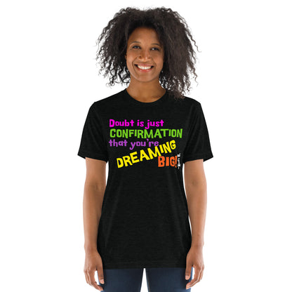 "DOUBT & DREAM BIG" Unisext-shirt (Athletic Fit/Super Soft)