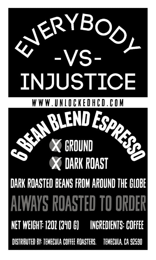 "Everybody -VS- Injustice" (6 Bean Blend); 12oz. [FREE SHIPPING]