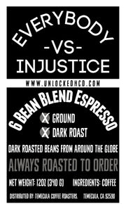 "Everybody -VS- Injustice" (6 Bean Blend); 12oz. [FREE SHIPPING]