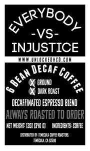 Everybody -VS- Injustice (Decafinated Espresso); 12oz [FREE SHIPPING]