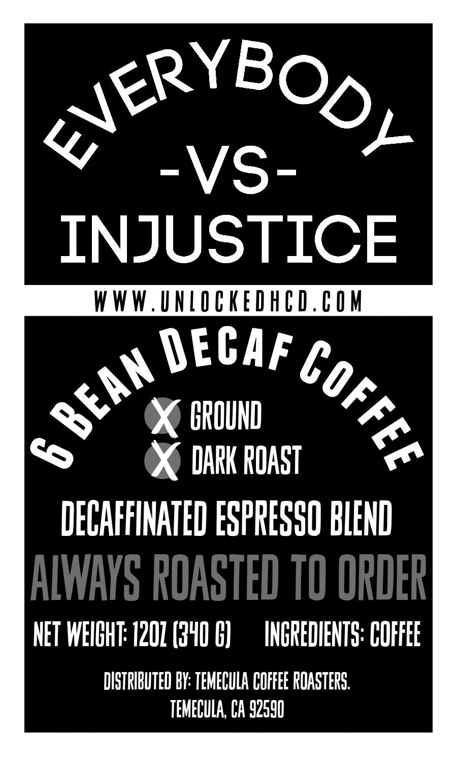 Everybody -VS- Injustice (Decafinated Espresso); 12oz [FREE SHIPPING]