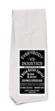 Load image into Gallery viewer, Everybody -VS- Injustice (Decafinated Espresso); 12oz [FREE SHIPPING]
