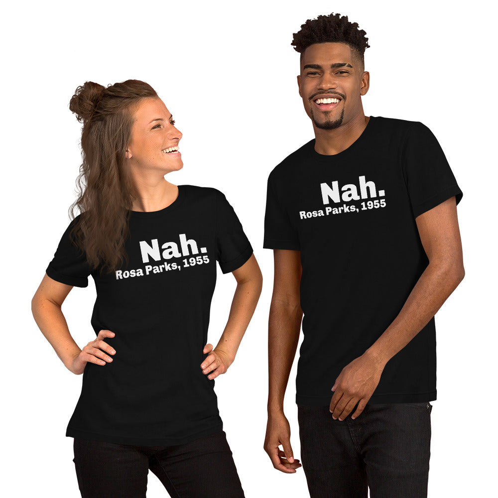 "Nah" Rosa Parks Unisex T-Shirt (Regular Fit/Soft)