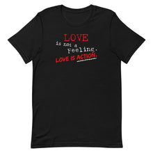 Load image into Gallery viewer, &quot;Love is not a Feeling&quot; Unisex T-Shirt (Regular Fit/Soft)
