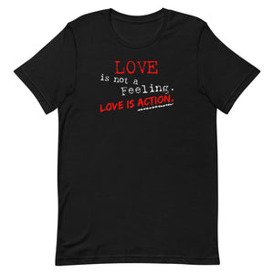"Love is not a Feeling" Unisex T-Shirt (Regular Fit/Soft)