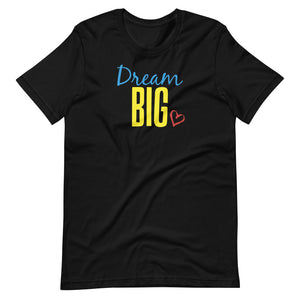 "Dream Big" Unisex T-Shirt (Regular Fit/Soft)