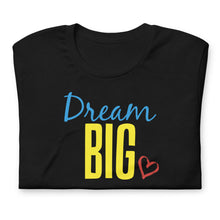 Load image into Gallery viewer, &quot;Dream Big&quot; Unisex T-Shirt (Regular Fit/Soft)
