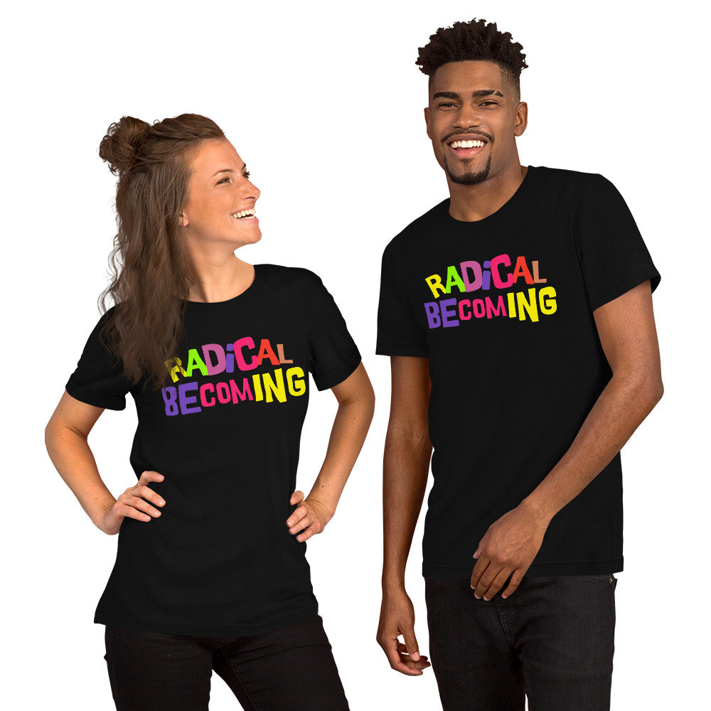 "Radical Becoming" Unisex t-shirt (Regular Fit/Soft)