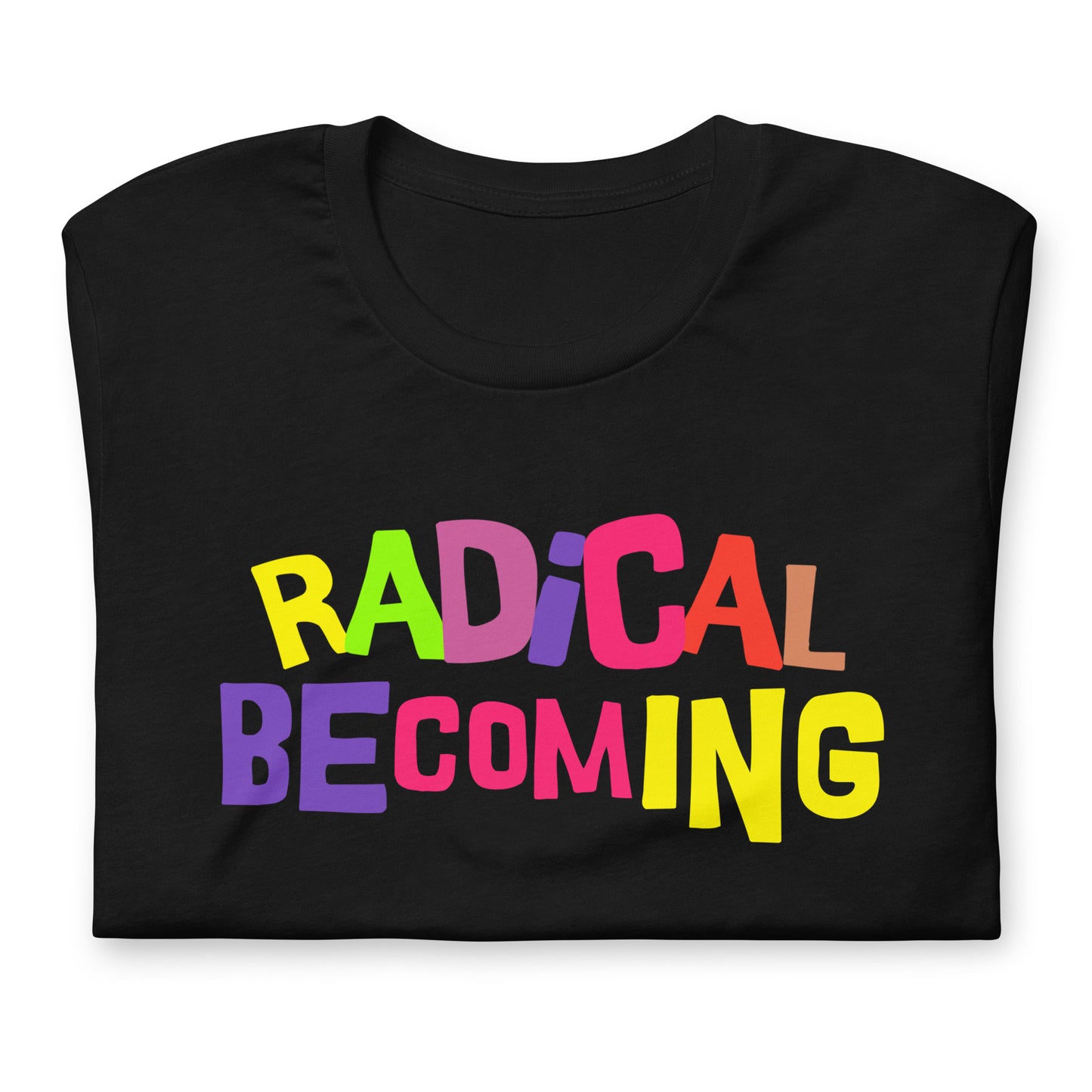 "Radical Becoming" Unisex t-shirt (Regular Fit/Soft)