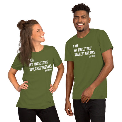 "I am my Ancestors' Wildest Dream" Unisex Shirt (Regular Fit/Soft)