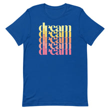 Load image into Gallery viewer, &quot;DREAM DREAM DREAM&quot; Unisex T-Shirt (Regular Fit/Soft)
