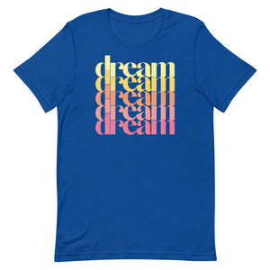"DREAM DREAM DREAM" Unisex T-Shirt (Regular Fit/Soft)