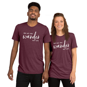"Not All Who Wander Are Lost" Unisex T-shirt (Athletic Fit/Super Soft)