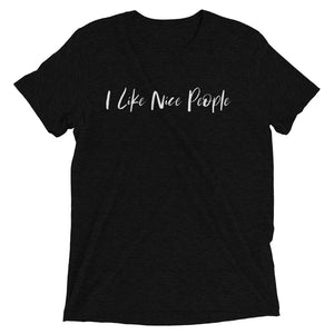 "I Like Nice People" Unisex T-shirt (Athletic Fit/Super Soft)