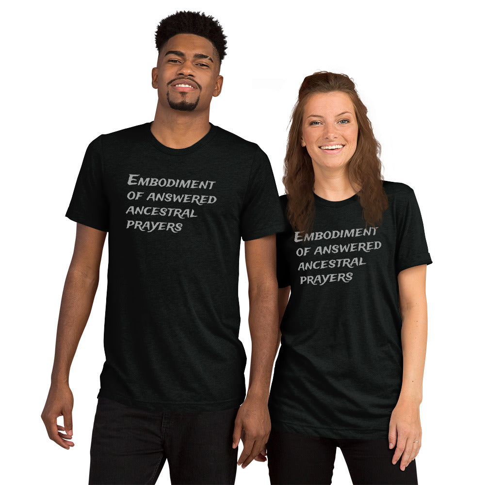 "Embodiment of Answered Ancestral Prayers" Unisex t-shirt (Athletic Fit/Super Soft)