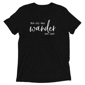 "Not All Who Wander Are Lost" Unisex T-shirt (Athletic Fit/Super Soft)