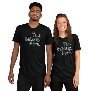 "You Belong Here" Unisex t-shirt (Athletic Fit/Super Soft)