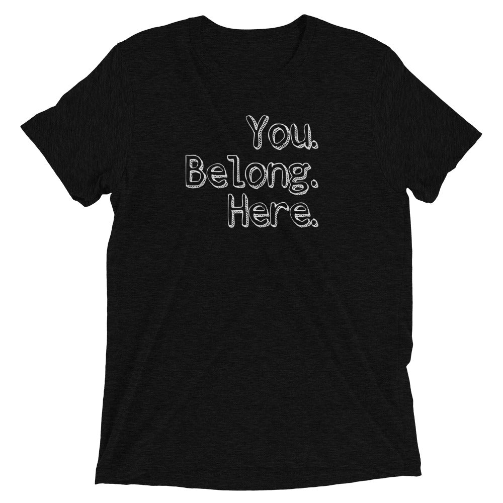 "You Belong Here" Unisex t-shirt (Athletic Fit/Super Soft)