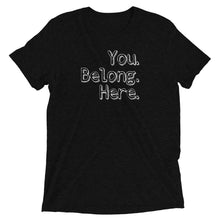 Load image into Gallery viewer, &quot;You Belong Here&quot; Unisex t-shirt (Athletic Fit/Super Soft)
