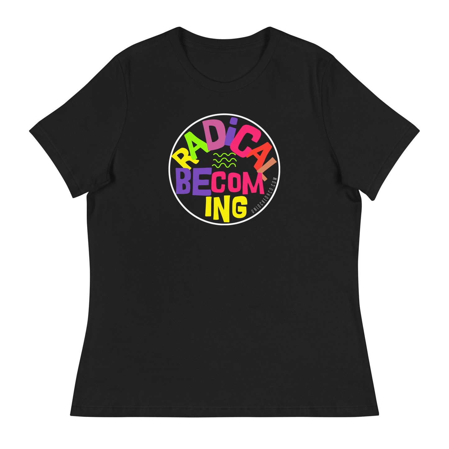 "Radical Becoming" Women's Relaxed T-Shirt