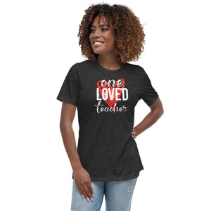 "One Loved Teacher" Women's Relaxed T-Shirt